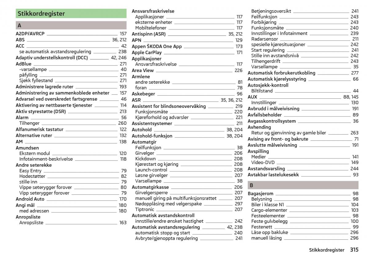 manual Skoda Kodiaq bruksanvisningen / page 317